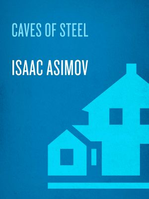 [Robot 01] • Caves of Steel (The Robot Series Book 1)